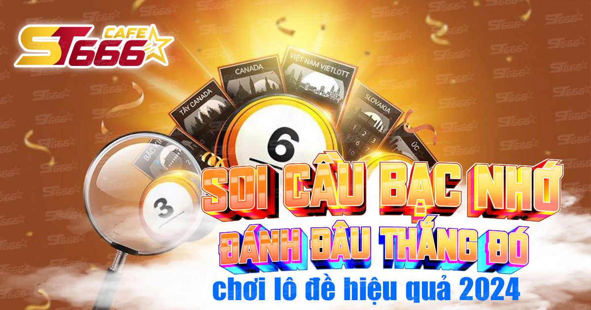 Kinh Nghiệm Bạc Nhớ Giúp Bạn Đánh Đâu Thắng Đó