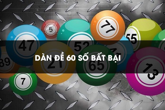 Cách Đánh Dàn Đề 60 Số Đánh Quanh Năm Bất Bại