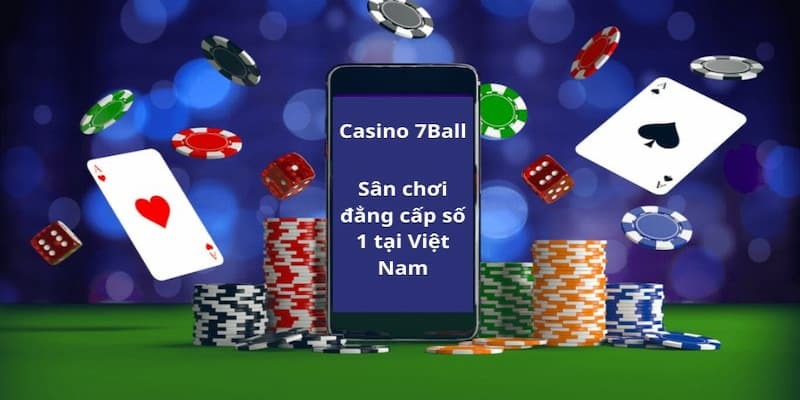 7ball – Nhà Cái Cá Cược Đáng Chơi Nhất Năm 2024