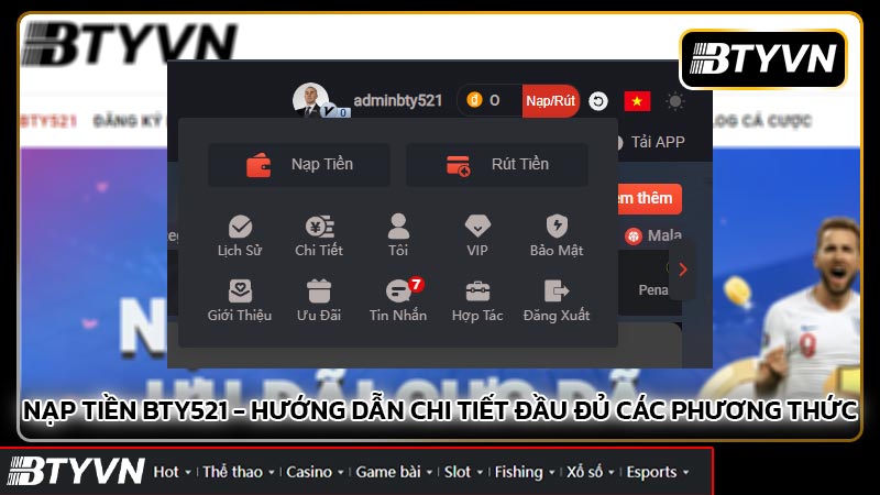 Cách nạp và rút tiền nhanh chóng, an toàn tại bty521 com